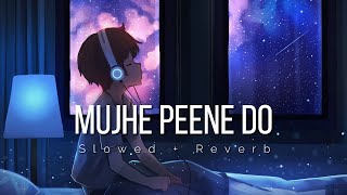 Mujhe Peene Do Slowed  Reverb  Darshan Raval  Lofi  Lofi Munda [upl. by Barthold]