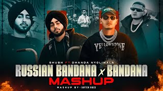 Russian Bandana X Bandana  Mashup  Shubh ftDhanda Nyoliwala  Teri Chad Di Jawani Mera Para Gori [upl. by Suoiradal]