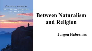 Jurgen Habermas quotBetween Naturalism and Religionquot [upl. by Fleeta]