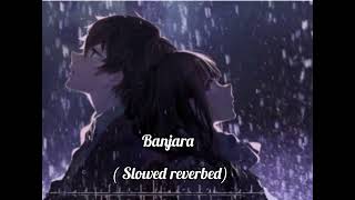 Banjara song  slowed reverbed [upl. by Retxab399]