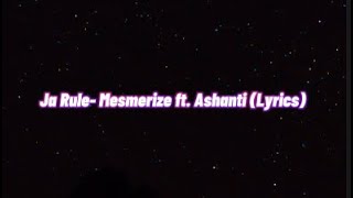 Ja Rule Mesmerize ft Ashanti Lyrics [upl. by Nancey]