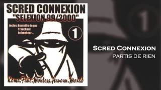 Scred Connexion  Partis de Rien Son Officiel [upl. by Uria926]