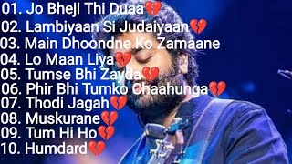 Arijit Singh Best Top 10 SongsHeart Touching Songs💔Sad Songs😭Arijit Singh [upl. by Onimod]