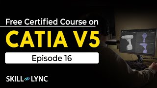 Certified CATIA V5 Tutorial from Beginners to Advanced  Episode 16  SkillLync [upl. by Ivanna640]