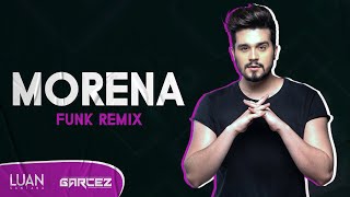 MORENA  Luan Santana ft DJ Garcez FUNK REMIX [upl. by Anidnamra119]