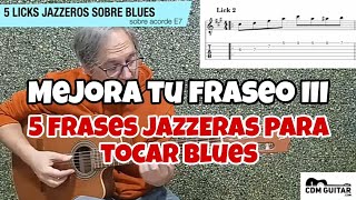 5 LICKS de BLUES con un toque a JAZZ sobre E7 grado V [upl. by Worden572]