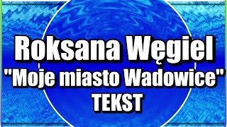 Roksana Węgiel  quotMoje miasto Wadowicequot TEKST [upl. by Rania]