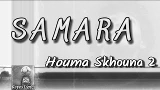 Samara  Houma skhouna 2  parole  lyrics [upl. by Adria]