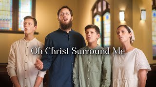 Oh Christ Surround Me  Sounds Like Reign [upl. by Ednutabab684]