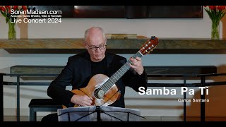 Samba Pa Ti by Carlos Santana  Danish Guitar Performance  Soren Madsen [upl. by Abeu139]