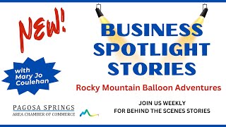 Pagosa Springs Area Chamber Business Spotlight  Rocky Mountain Balloon Adventures [upl. by Sset]