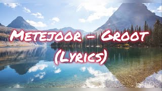 Metejoor  Groot Lyrics [upl. by Abdel]