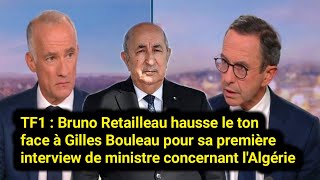 Bruno Retailleau hausse le ton face à Gilles Bouleau pour nterview de ministre concernant lAlgérie [upl. by Aynatal]