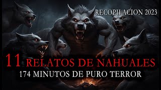 11 Relatos De NAHUALES De Puro Terror  Recopilación 2023 [upl. by Gona653]