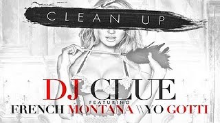 DJ Clue ft French Montana amp Yo Gotti – Clean Up [upl. by Johannah]