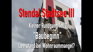 quotBaubeginnquot in Stendal Stadtsee III  Leerstand und Abriss trotz Wohnungsmangel [upl. by Ferdinand]