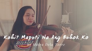 Kahit Maputi Na Ang Buhok Ko  Moira Dela Torre  Violin Cover  Justerini Brooks [upl. by Nueoht799]