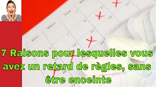 7 Raisons pour lesquelles vous avez un retard de règles sans être enceinte [upl. by Tegdirb]