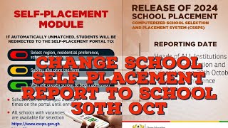 SHS 1 Reporting Date Tomorrow 30th October 2024 How to do Self Placement  Change Your School CSSPS [upl. by Alessig]