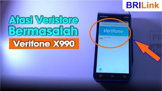 Tutorial atasi veristore bermasalah di EDC Android Verifone X990 keluaran 2023  BRILink 96 [upl. by Mariya]