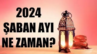 2024 Şaban Ayı Ne Zaman Başlıyor [upl. by Duke]