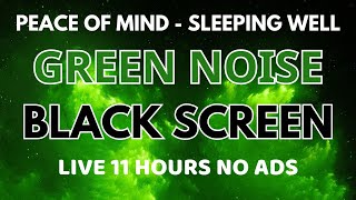 Green Noise Sound For Sleeping Well Every Night  Black Screen  Peace Of Mind  Sound In 11H [upl. by Bartholomew834]