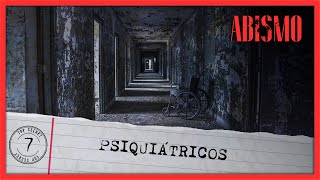 ANTIGUOS PSIQUIÁTRICOS quotEl horrorquot  ABISMO T03XP07 [upl. by Rory270]