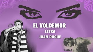 El Voldemor Juan Duque Letra [upl. by Esilec539]