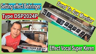 SETTING EFFECT VOCAL BEHRINGER DSP2024P LANGSUNG KIRIM KE AUX MIXER UNTUK EFFECT MONITOR  KEREN [upl. by Atinnod]