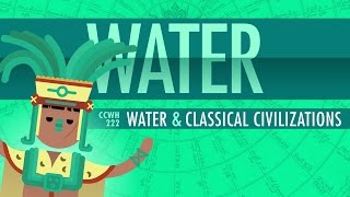 Water and Classical Civilizations Crash Course World History 222 [upl. by Garlen]