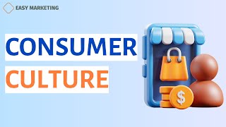 Consumer Culture Explained Impact on Our Daily Lives [upl. by Laine]