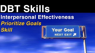 DBT Skills Prioritize Goals Interpersonal Effectiveness [upl. by Eelibuj]