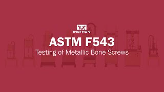 ASTM F543  Testing of Metallic Bone Screws [upl. by Herrington]