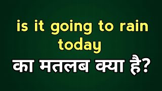 is it going to rain today Meaning in hindi [upl. by Lika]