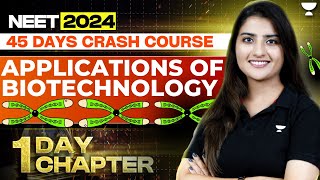 1 Day 1 Chapter Applications of Biotechnology in One Shot  45 Days Course  NEET 2024 Seep Pahuja [upl. by Surazal364]