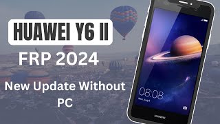 Huawei Y6II CAML21 FRP Bypass Huawei CAML21 Y62 Google account 2024 Update Without PC [upl. by Aititil]