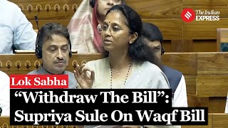 Supriya Sule Demands Withdrawal of Waqf Bill 2024 Amidst Chaotic Debate In Lok Sabha [upl. by Cirtemed184]