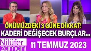 ÖNÜMÜZDEKİ 3 GÜNE DİKKATKADERİ DEĞİŞECEK BURÇLAR NİLÜFER ZAMANI 11 TEMMUZ 2023 [upl. by Deenya985]