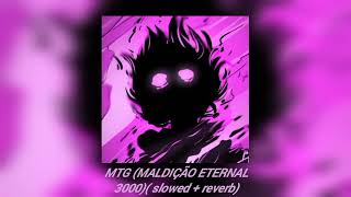 MTG MALDIÇÃO ETERNAL 3000slowed  reverb [upl. by Tabbi]