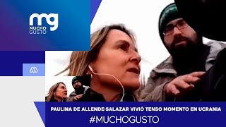 MuchoGusto Paulina de AllendeSalazar vivió tenso momento en Ucrania [upl. by Enail]