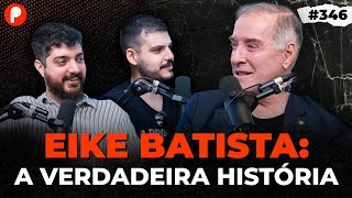 EIKE BATISTA A VERDADEIRA HISTÓRIA DE ASCENSÃO QUEDA E RECOMEÇO  PrimoCast 346 [upl. by Kannan]