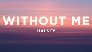 Halsey  Without Me Lyrics [upl. by Hael228]