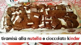 Tiramisù alla nutella e cioccolato kinder ● Profumi e Sapori [upl. by Yrehcaz107]