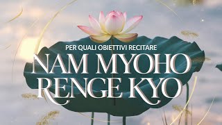 Per quali obiettivi recitare NAM MYOHO RENGE KYO [upl. by Berthold]