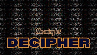 What is the meaning of Decipher [upl. by Nyltiac410]