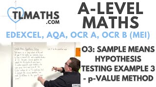 ALevel Maths O309 Sample Means Hypothesis Testing Example 3  pvalue Method [upl. by Mohsen288]