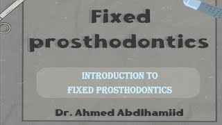 1 Introduction to Fixed Prosthodontics part 1 [upl. by Yttel]