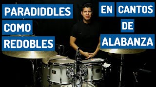 Como Tocar Paradiddles Como Redobles en Cantos de Alabanza TUTORIAL [upl. by Laehcar]