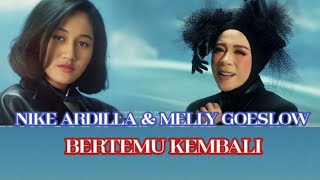 Melly Goeslaw amp Nike Ardilla  bertemu kembali  lirik [upl. by Gnes]