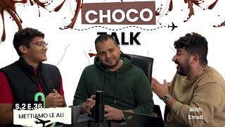 EP36 METTIAMO LE ALI con COMANDANTE EMAD  ChocoTalk [upl. by Erving435]